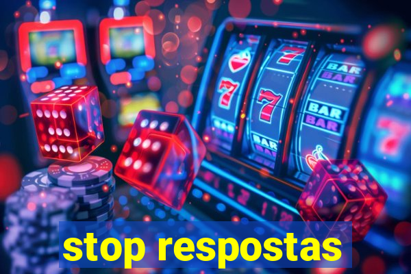 stop respostas